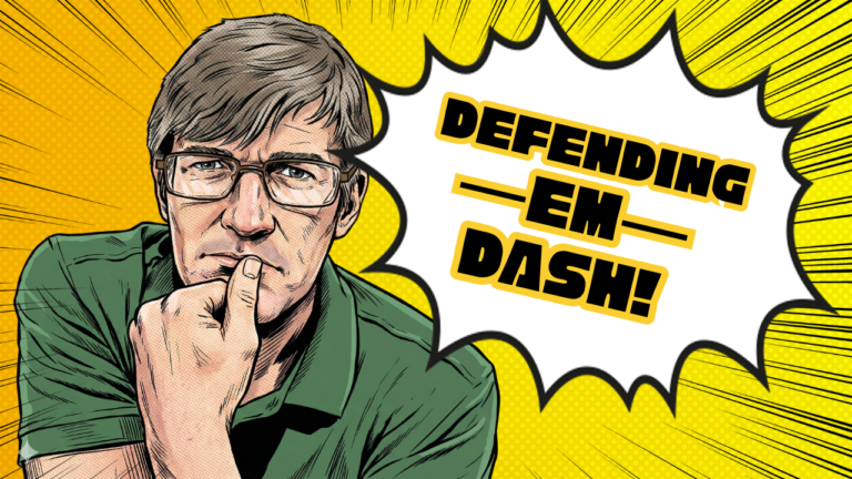 In Defence of the Em Dash and Against Fear-Driven Writing